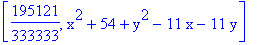 [195121/333333, x^2+54+y^2-11*x-11*y]